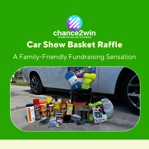 Unique Fundraiser Idea: The Exciting Car Show Basket Raffle with Chance2Win’s Online Charity Raffle Platform